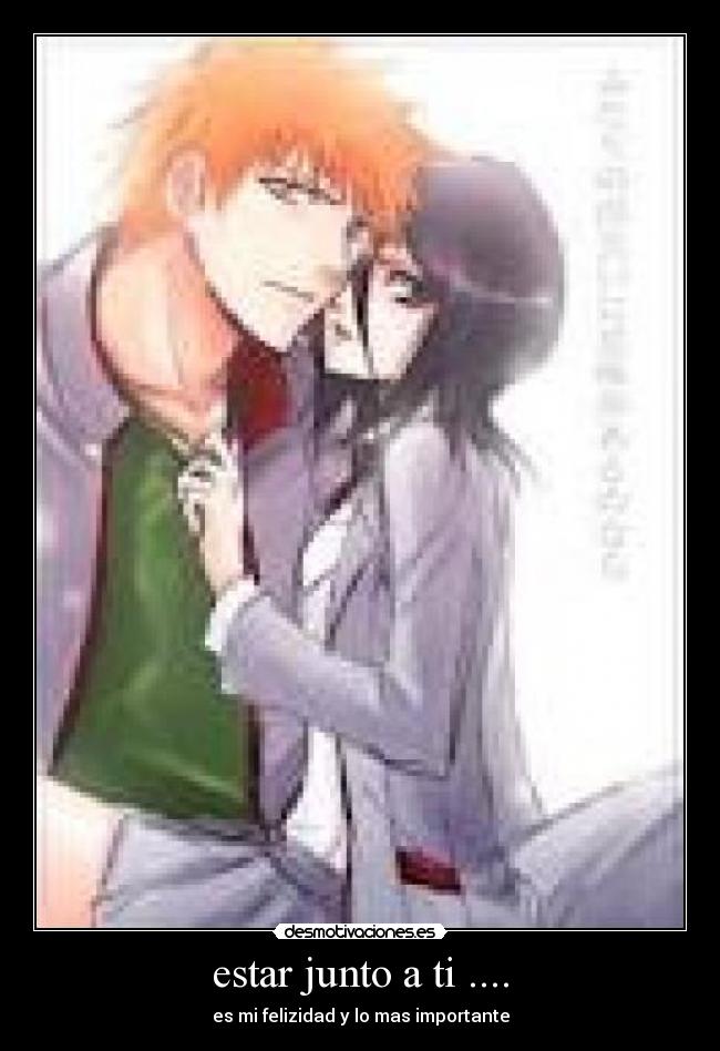 estar junto a ti .... - es mi felizidad y lo mas importante
