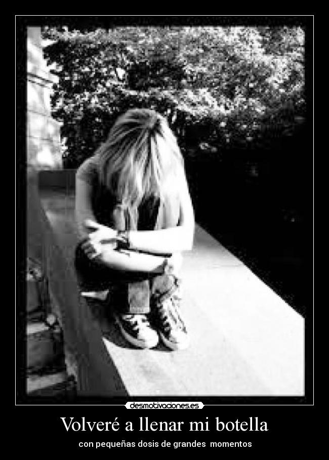 Volveré a llenar mi botella - con pequeñas dosis de grandes momentos