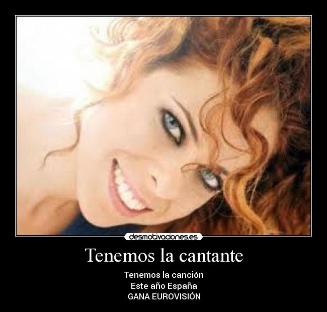 Tenemos la cantante - Tenemos la canción
Este año España
GANA EUROVISIÓN