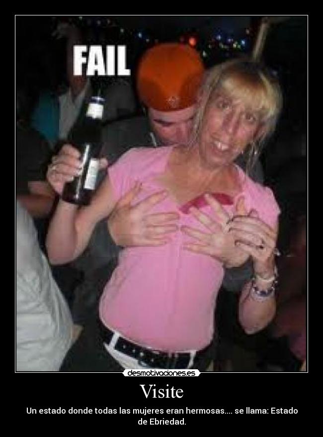 Visite - Un estado donde todas las mujeres eran hermosas.... se llama: Estado de Ebriedad.