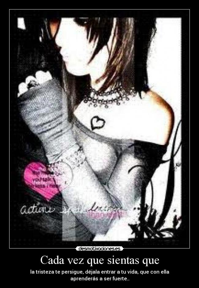 Cada vez que sientas que -