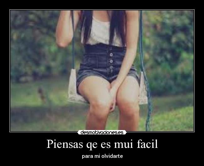 Piensas qe es mui facil - 