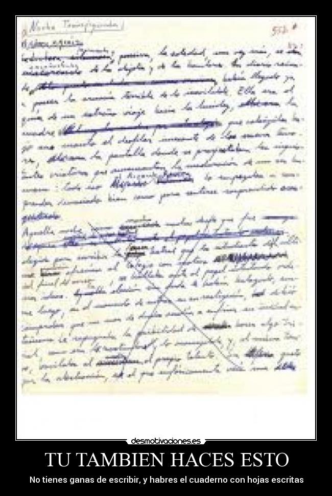 TU TAMBIEN HACES ESTO - No tienes ganas de escribir, y habres el cuaderno con hojas escritas