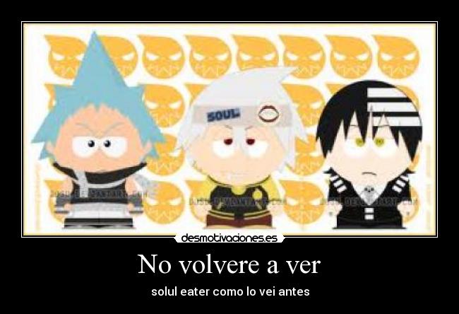 No volvere a ver - solul eater como lo vei antes