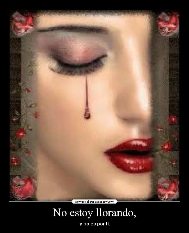 No estoy llorando, - 