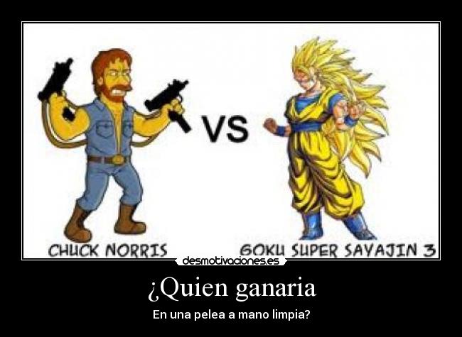 ¿Quien ganaria - En una pelea a mano limpia?