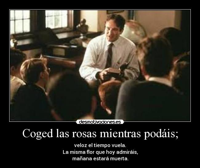 Coged las rosas mientras podáis; - 