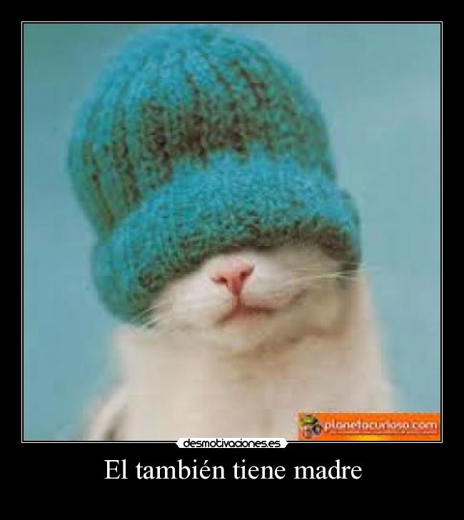 El también tiene madre - 