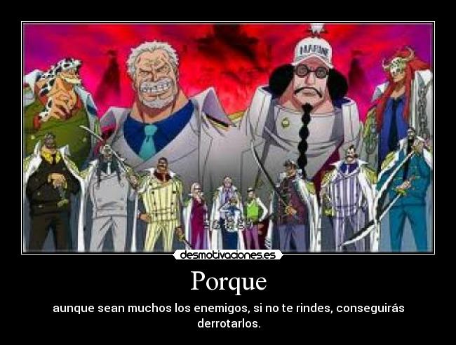 Porque - aunque sean muchos los enemigos, si no te rindes, conseguirás derrotarlos.