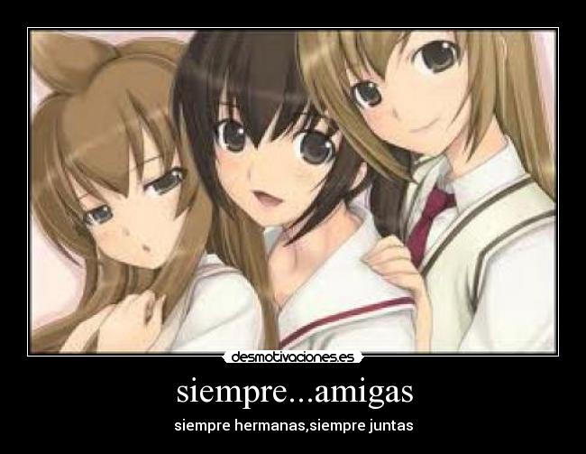 siempre...amigas - siempre hermanas,siempre juntas