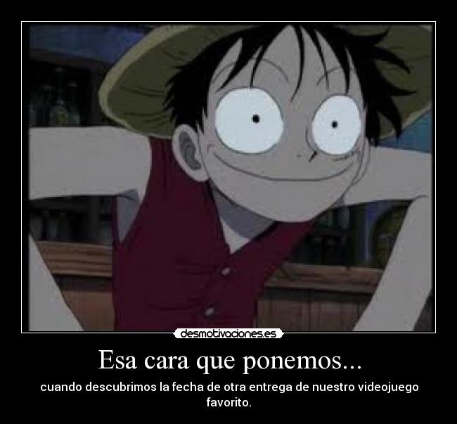 Esa cara que ponemos... - cuando descubrimos la fecha de otra entrega de nuestro videojuego favorito.