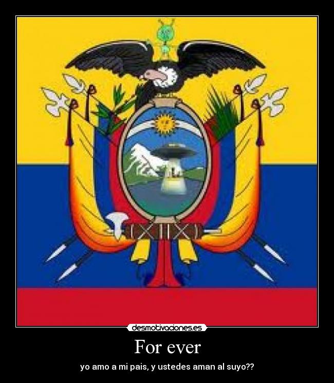 For ever - yo amo a mi pais, y ustedes aman al suyo??