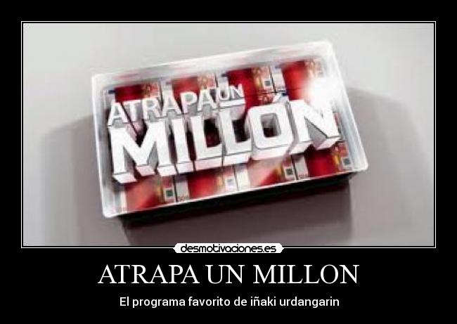 ATRAPA UN MILLON - El programa favorito de iñaki urdangarin