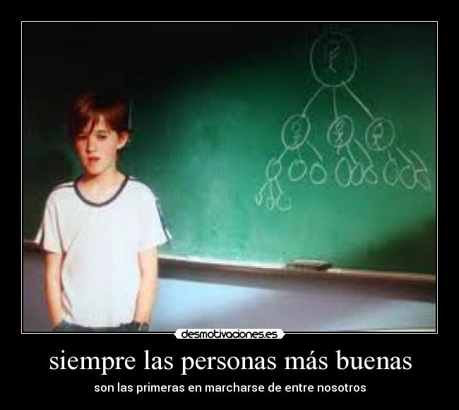 siempre las personas más buenas - 