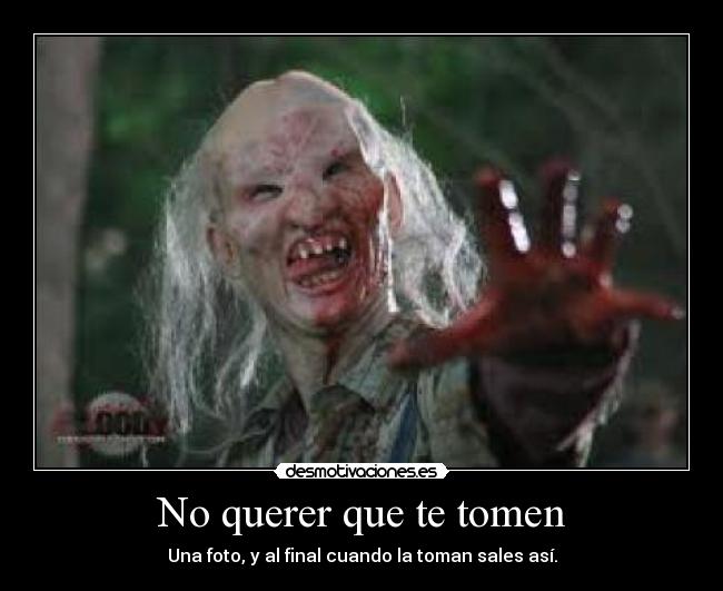 No querer que te tomen - Una foto, y al final cuando la toman sales así.