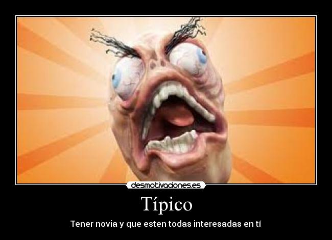 Típico - Tener novia y que esten todas interesadas en tí