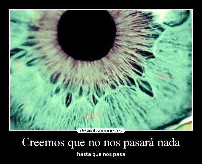 Creemos que no nos pasará nada -