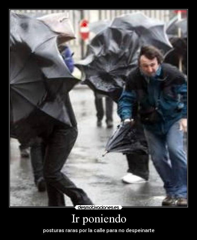 Ir poniendo - posturas raras por la calle para no despeinarte