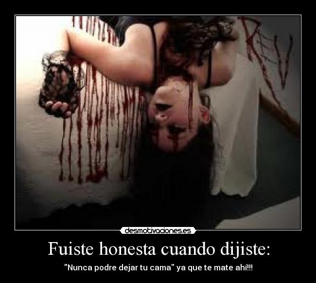 Fuiste honesta cuando dijiste: -