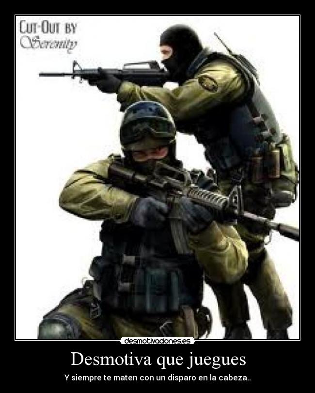 Desmotiva que juegues -