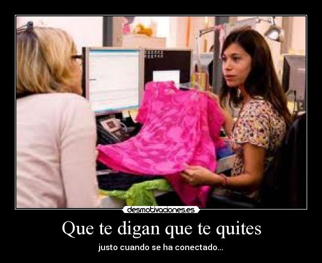 Que te digan que te quites -