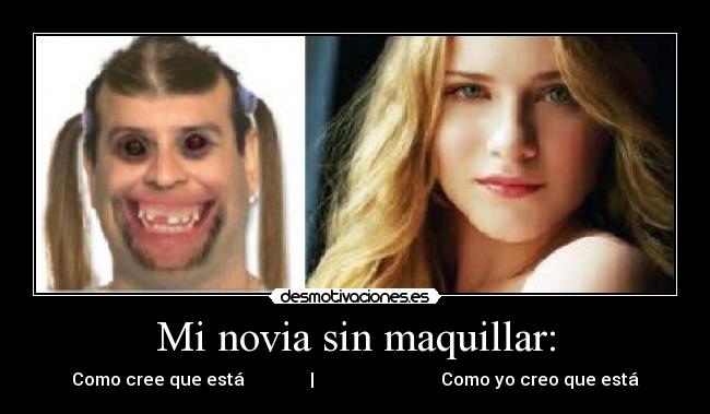 Mi novia sin maquillar: - 