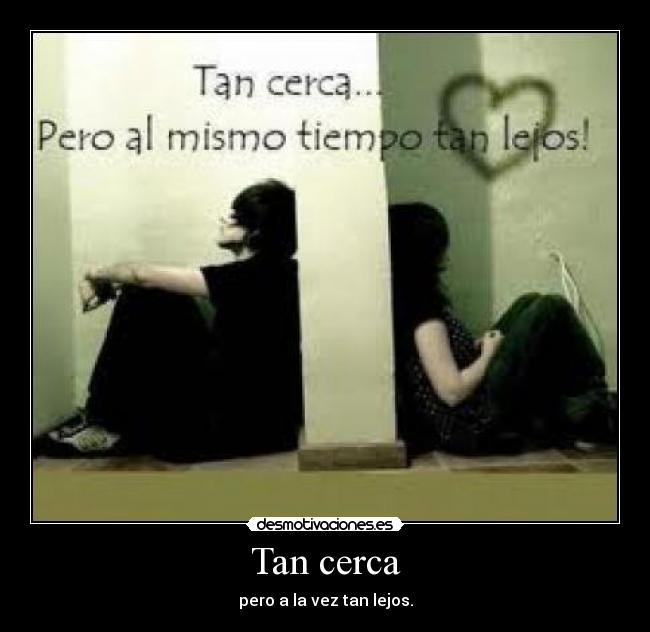 Tan cerca - 