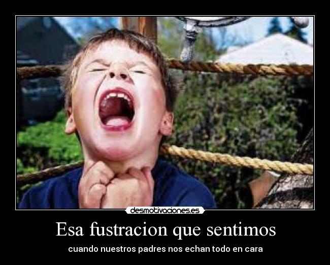 Esa fustracion que sentimos -