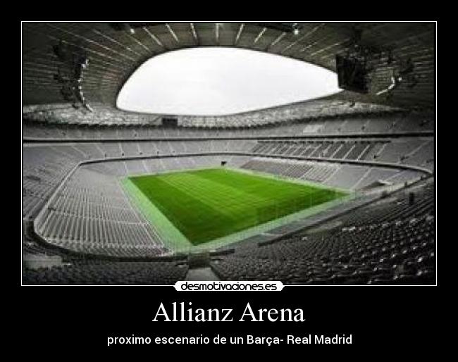 Allianz Arena - proximo escenario de un Barça- Real Madrid