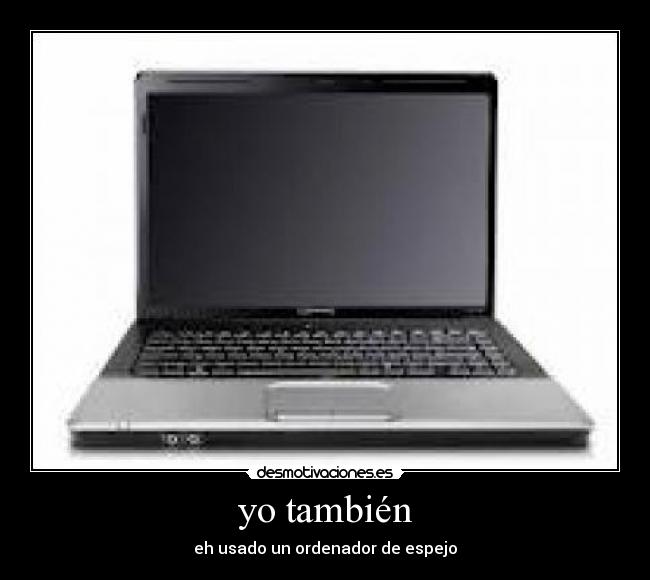 yo también - eh usado un ordenador de espejo