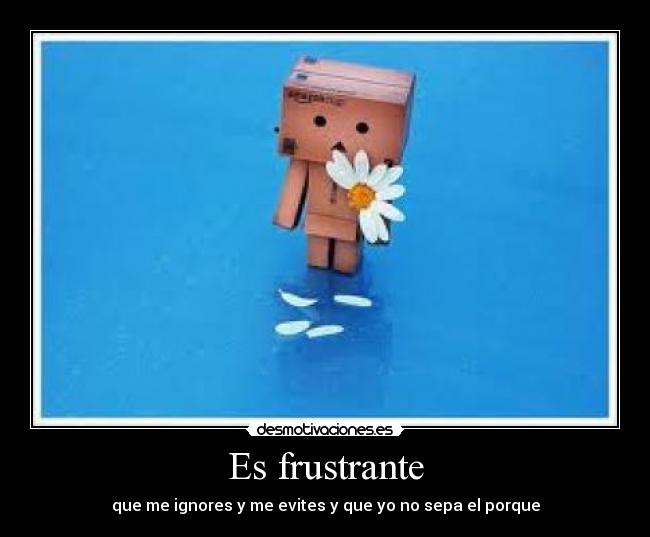 Es frustrante - 