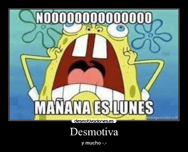 Desmotiva - y mucho -.-