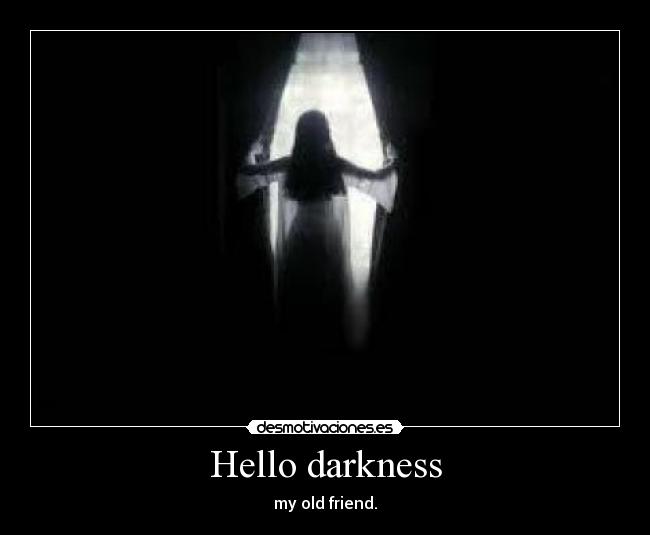 Hello darkness - 