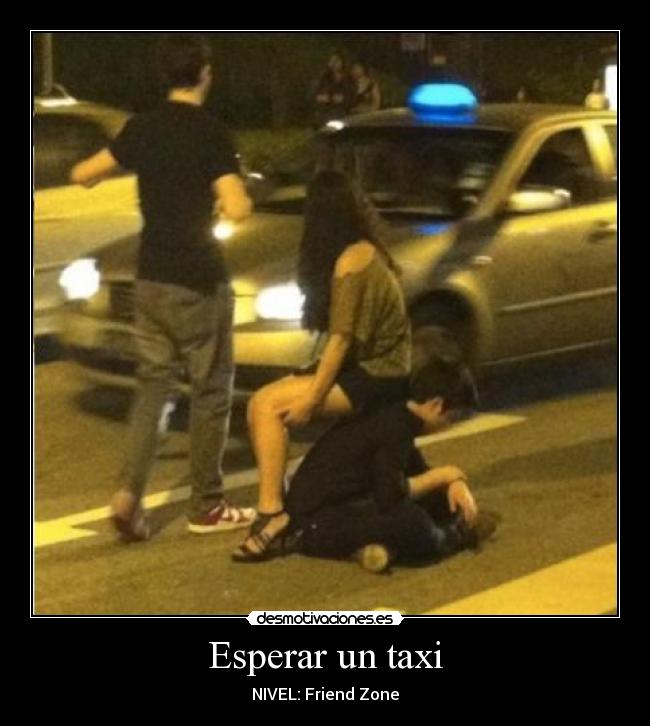 Esperar un taxi - NIVEL: Friend Zone