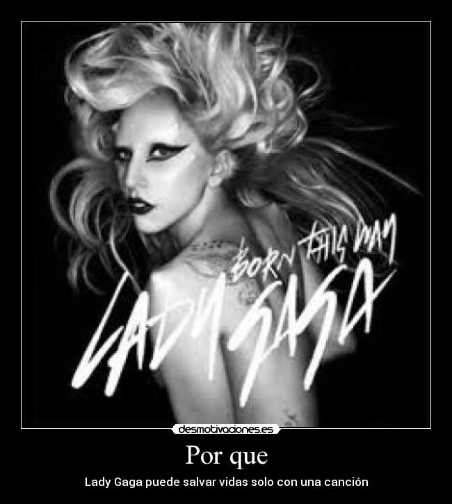 Por que - Lady Gaga puede salvar vidas solo con una canción