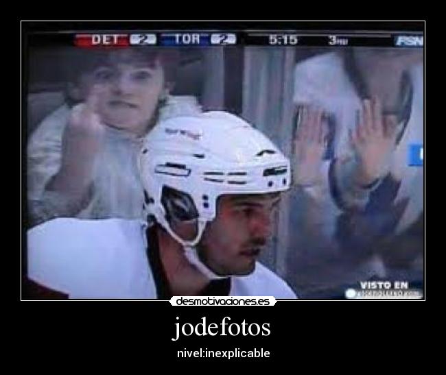 jodefotos - nivel:inexplicable