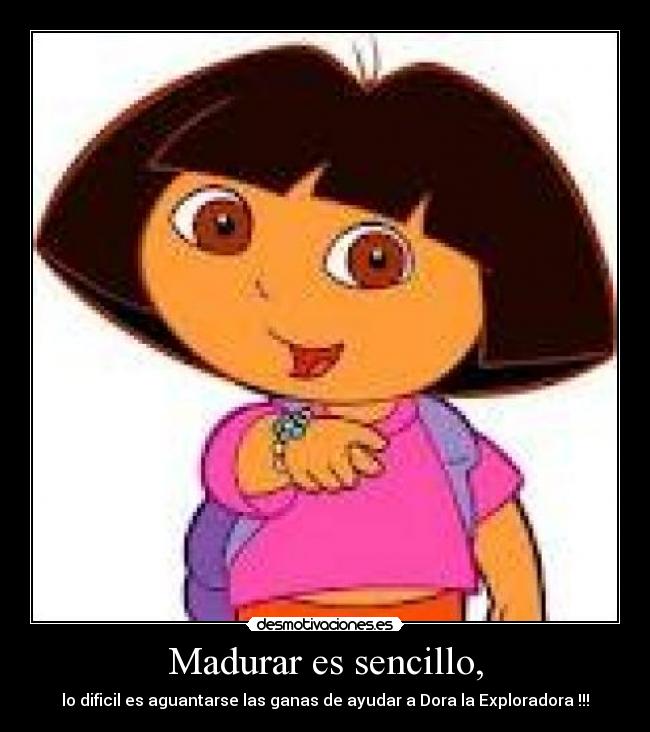 Madurar es sencillo, -