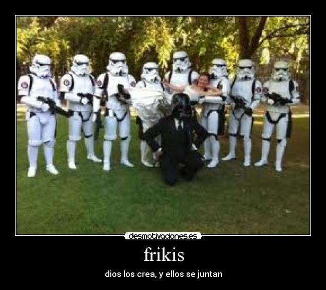 frikis - dios los crea, y ellos se juntan