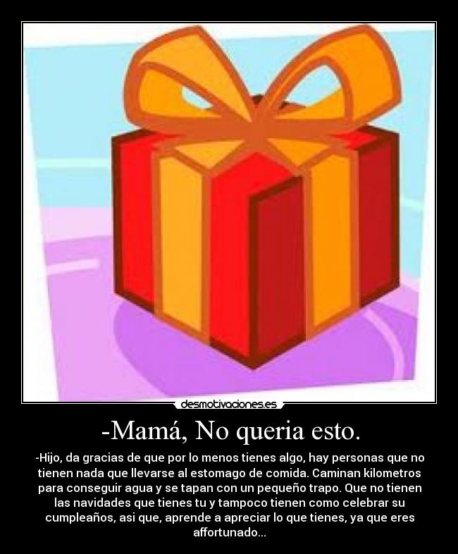 -Mamá, No queria esto. -