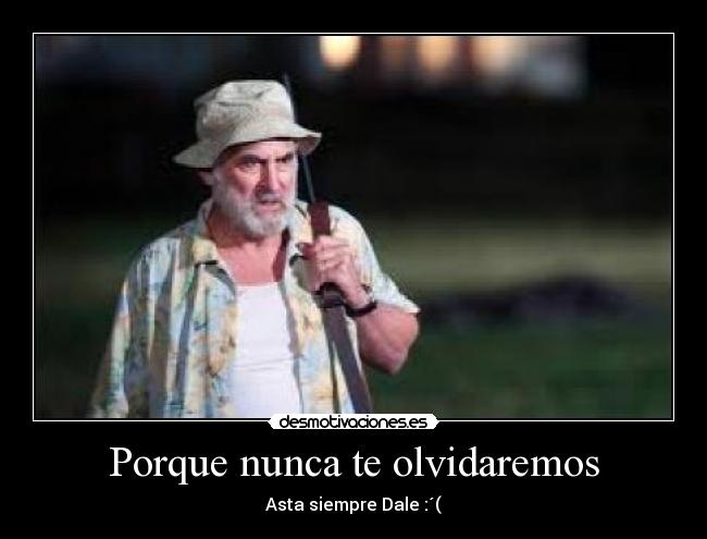 Porque nunca te olvidaremos - Asta siempre Dale :´(