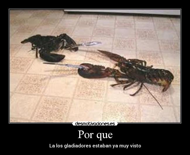 Por que - La los gladiadores estaban ya muy visto