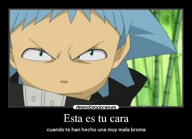 Esta es tu cara - cuando te han hecho una muy mala broma