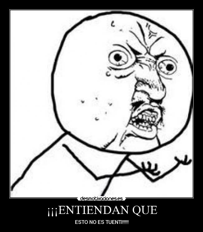 ¡¡¡ENTIENDAN QUE - ESTO NO ES TUENTI!!!!!