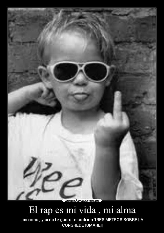 El rap es mi vida , mi alma -
