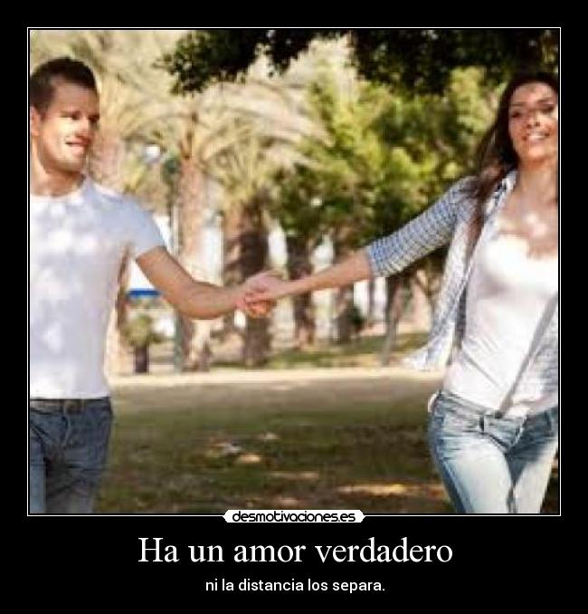 Ha un amor verdadero - ni la distancia los separa.