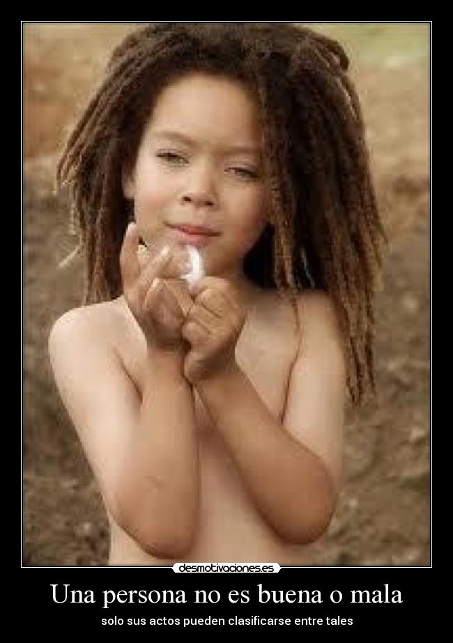 Una persona no es buena o mala - 
