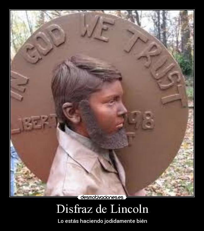 Disfraz de Lincoln - Lo estás haciendo jodidamente bién