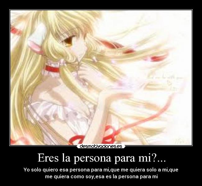 Eres la persona para mi?... -