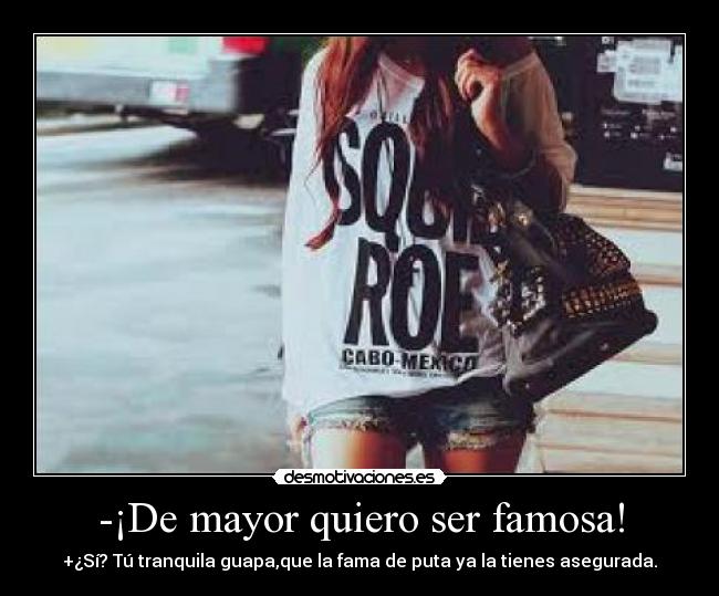 -¡De mayor quiero ser famosa! -