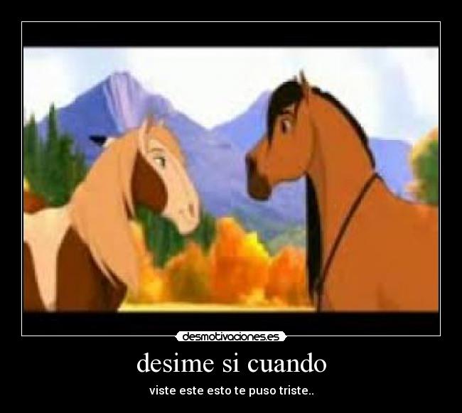 desime si cuando - viste este esto te puso triste..